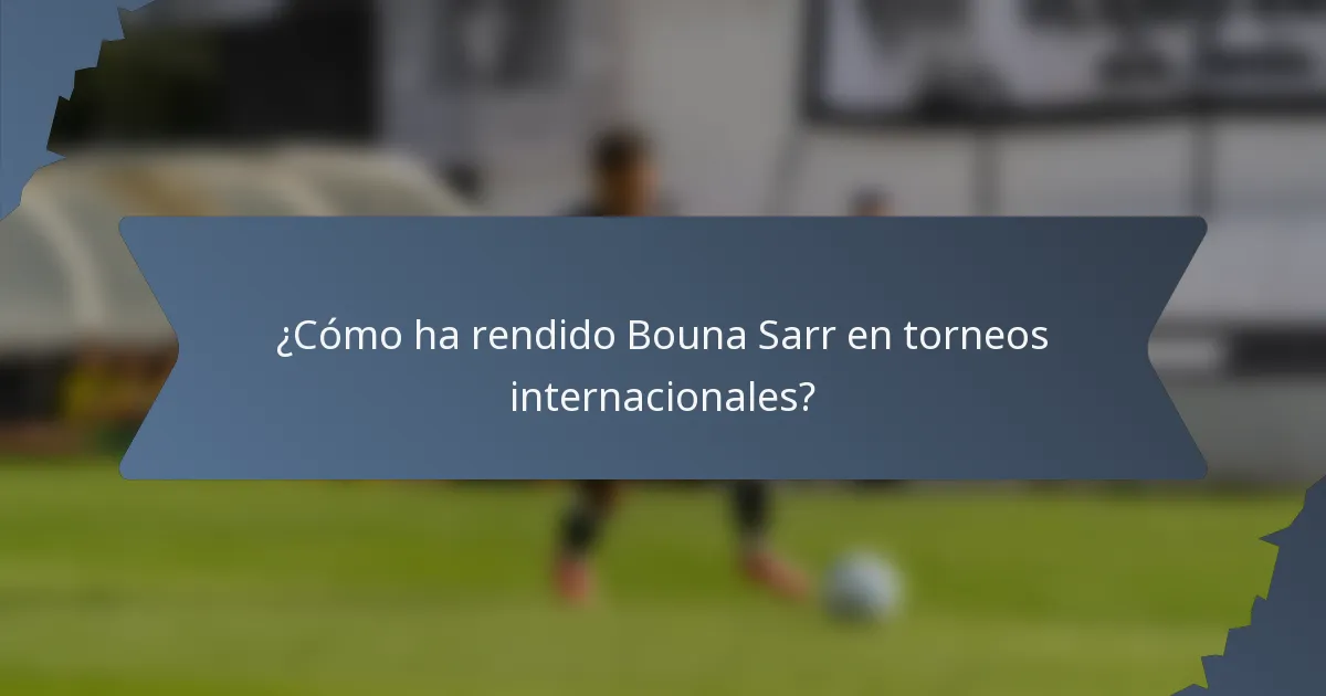 ¿Cómo ha rendido Bouna Sarr en torneos internacionales?