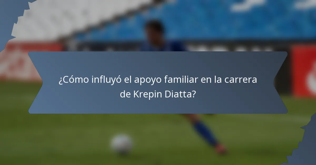 ¿Cómo influyó el apoyo familiar en la carrera de Krepin Diatta?