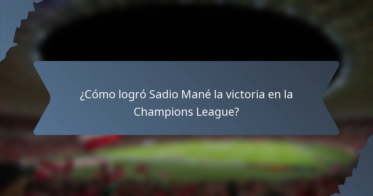 ¿Cómo logró Sadio Mané la victoria en la Champions League?