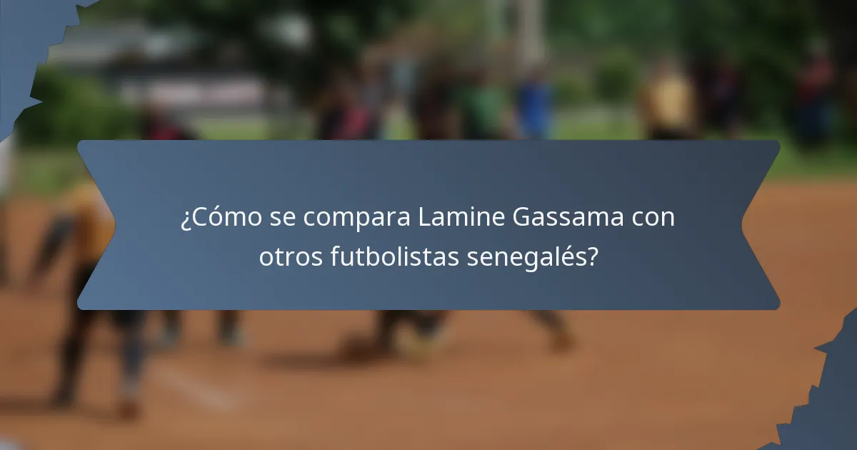 ¿Cómo se compara Lamine Gassama con otros futbolistas senegalés?