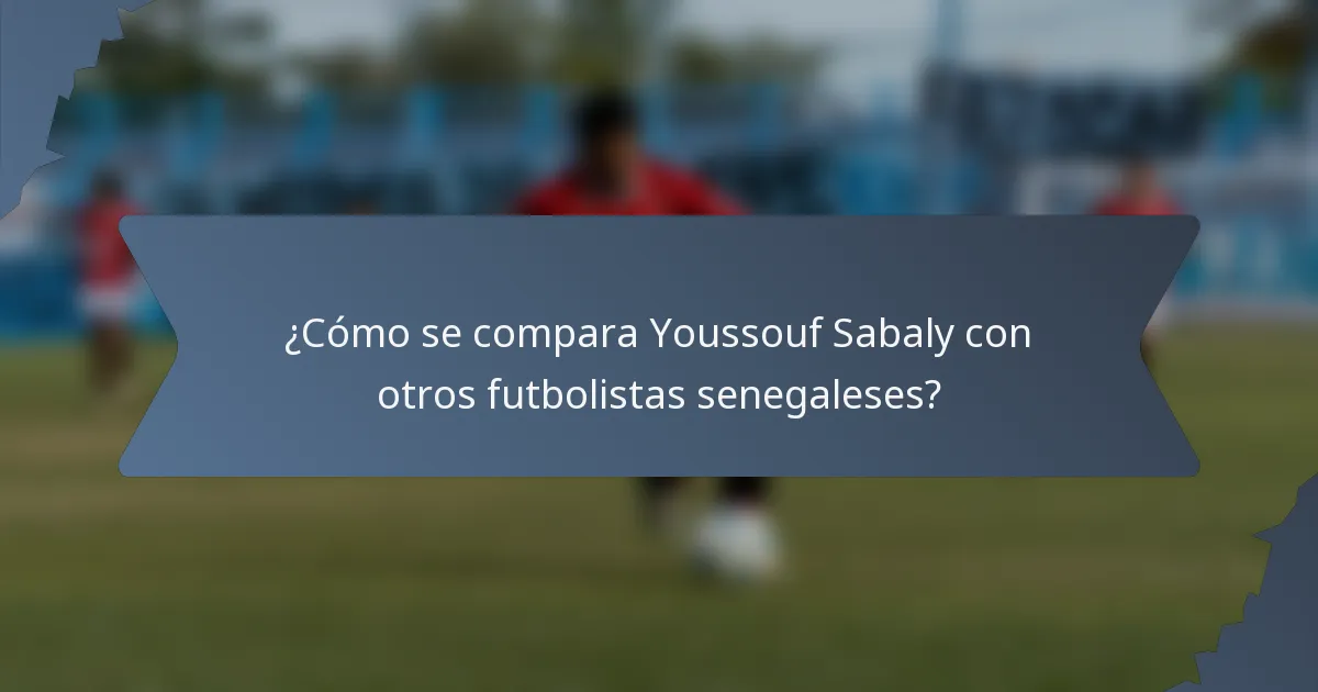 ¿Cómo se compara Youssouf Sabaly con otros futbolistas senegaleses?