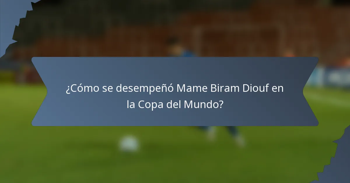 ¿Cómo se desempeñó Mame Biram Diouf en la Copa del Mundo?