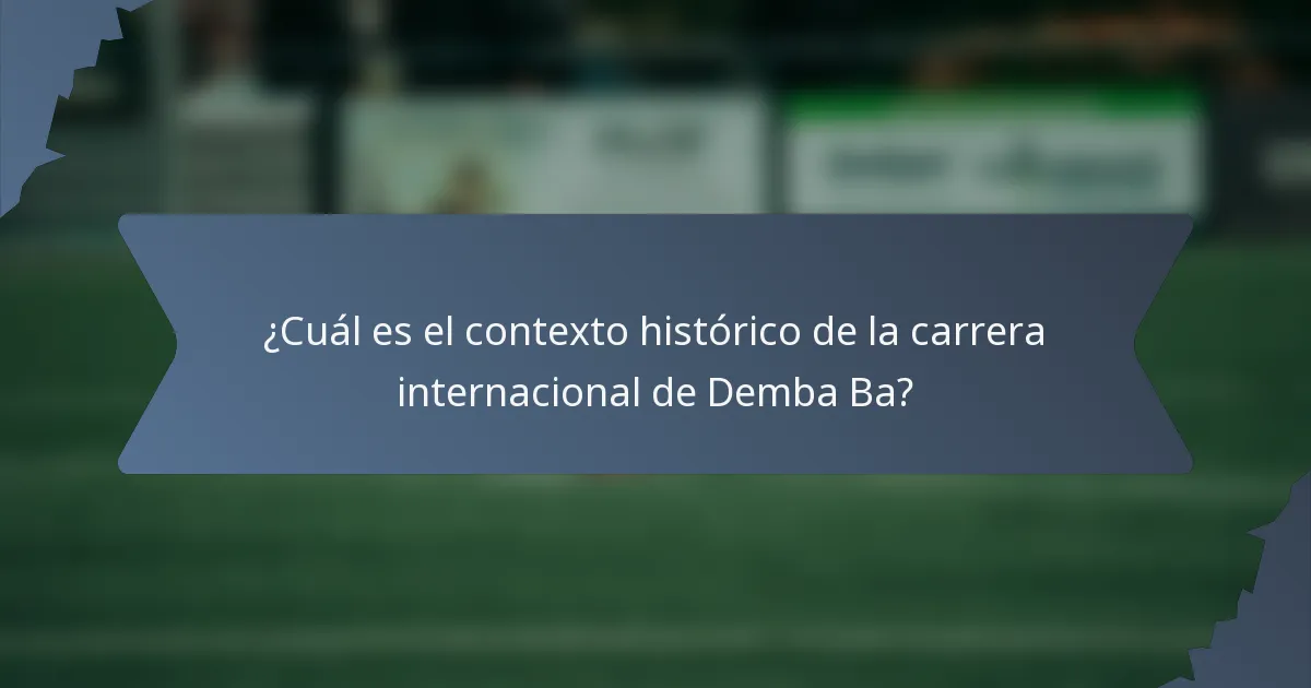¿Cuál es el contexto histórico de la carrera internacional de Demba Ba?