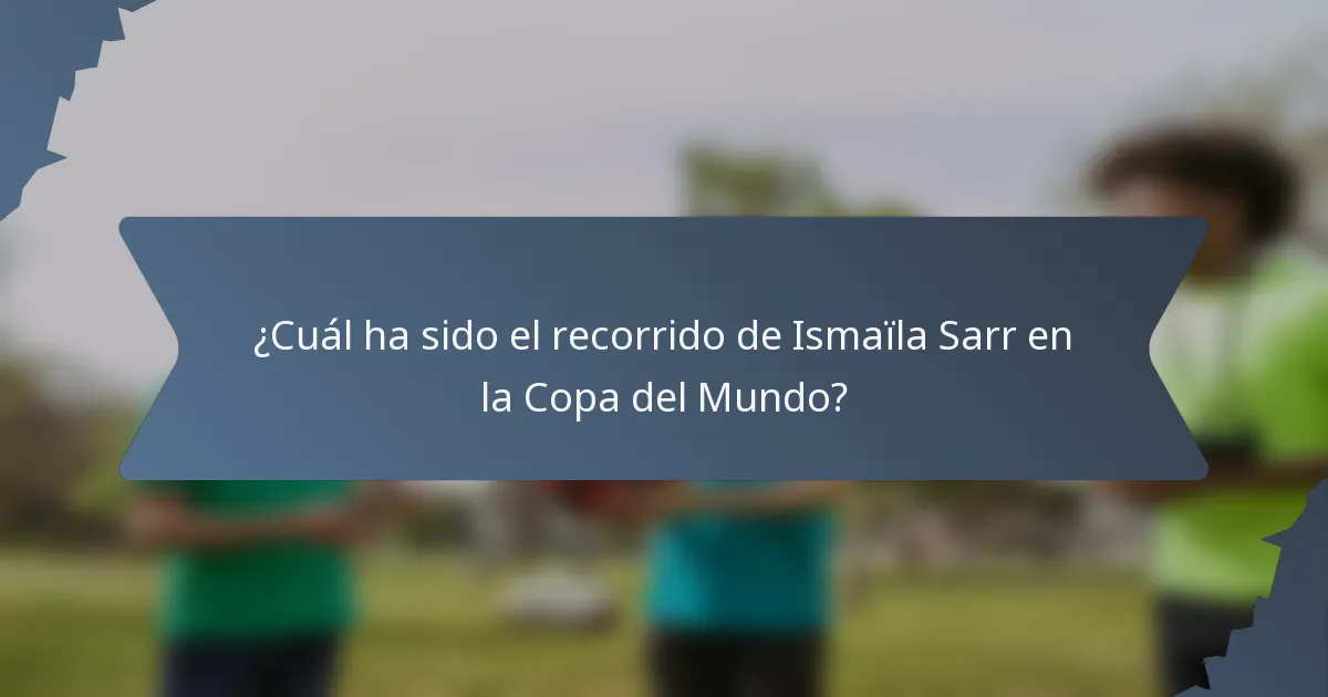¿Cuál ha sido el recorrido de Ismaïla Sarr en la Copa del Mundo?