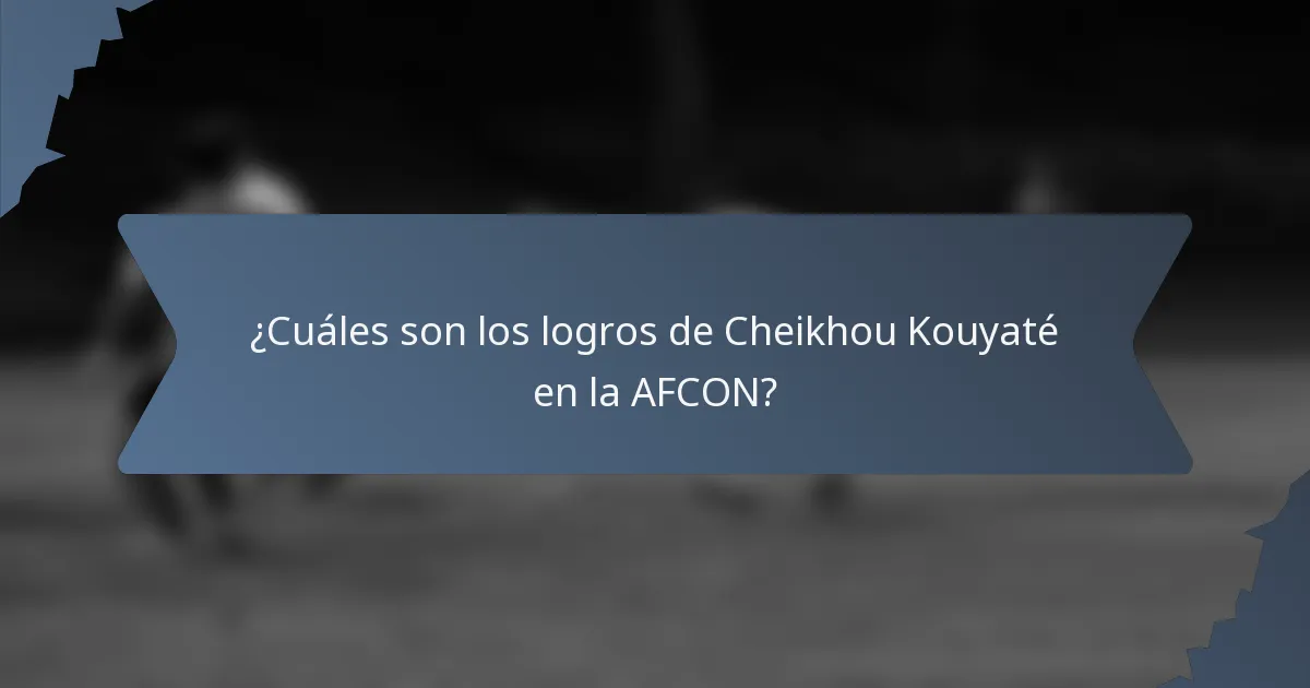 ¿Cuáles son los logros de Cheikhou Kouyaté en la AFCON?