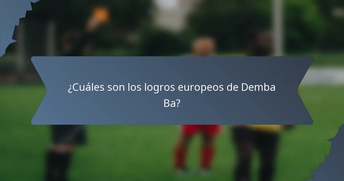 ¿Cuáles son los logros europeos de Demba Ba?