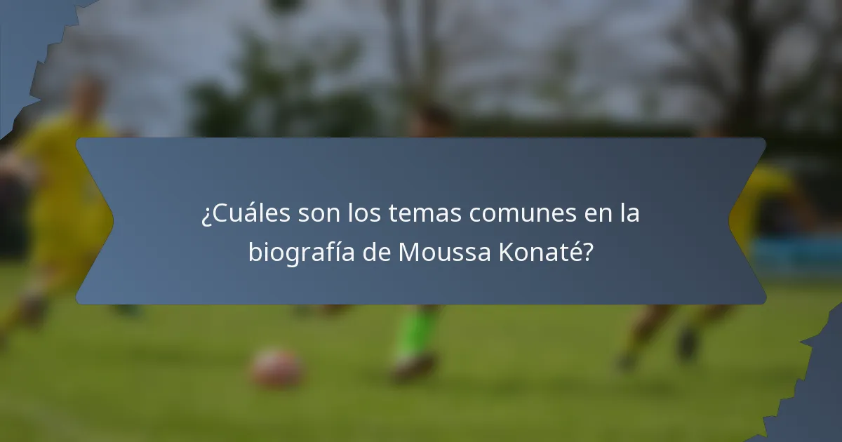 ¿Cuáles son los temas comunes en la biografía de Moussa Konaté?