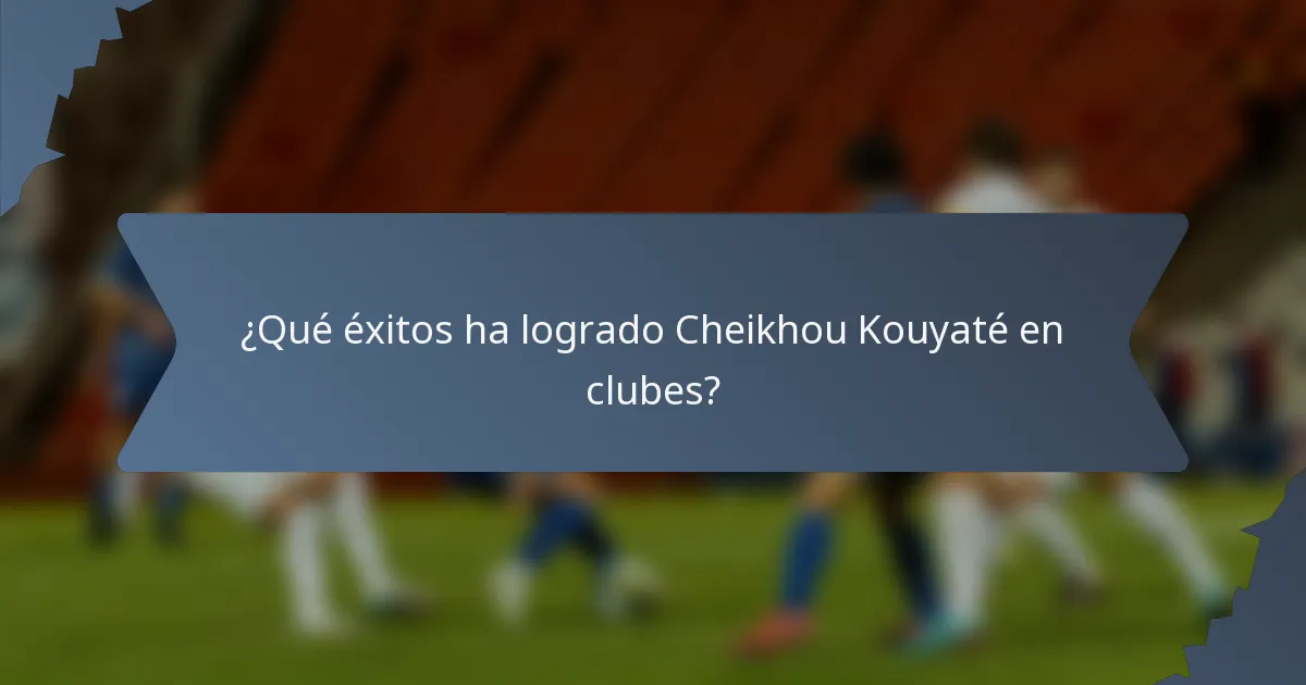 ¿Qué éxitos ha logrado Cheikhou Kouyaté en clubes?