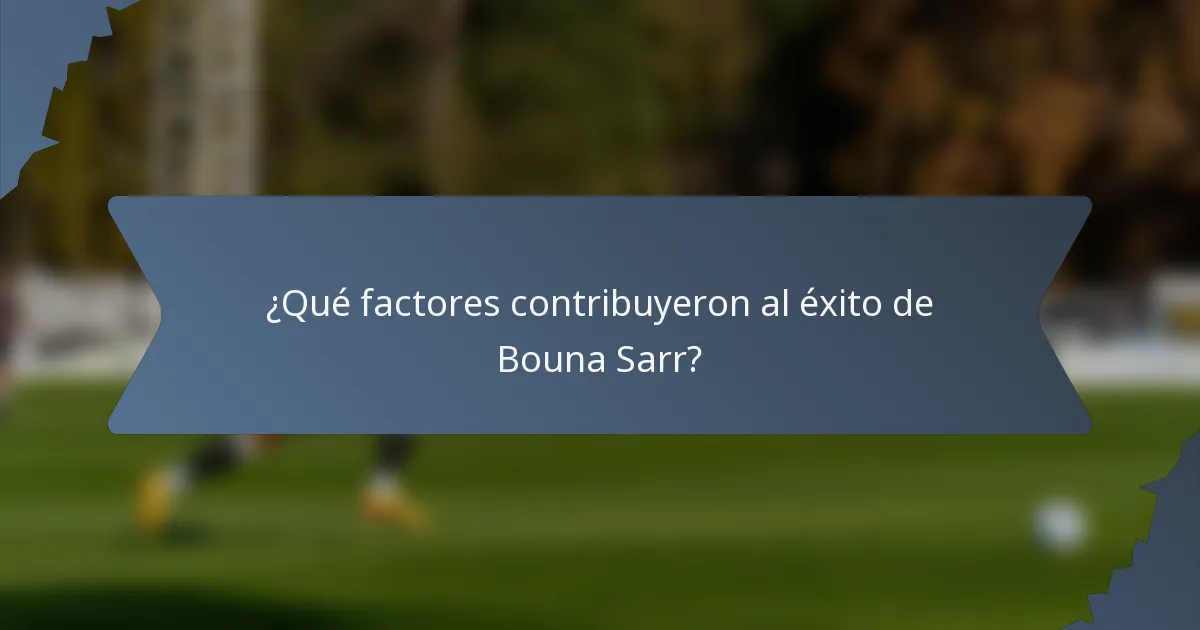 ¿Qué factores contribuyeron al éxito de Bouna Sarr?