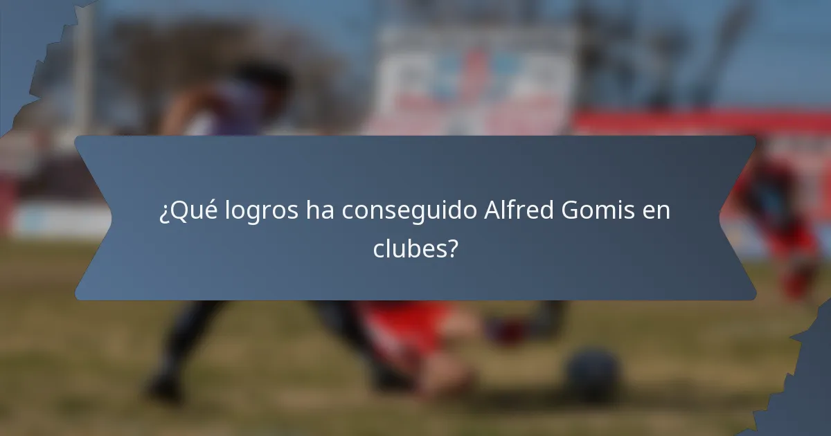 ¿Qué logros ha conseguido Alfred Gomis en clubes?