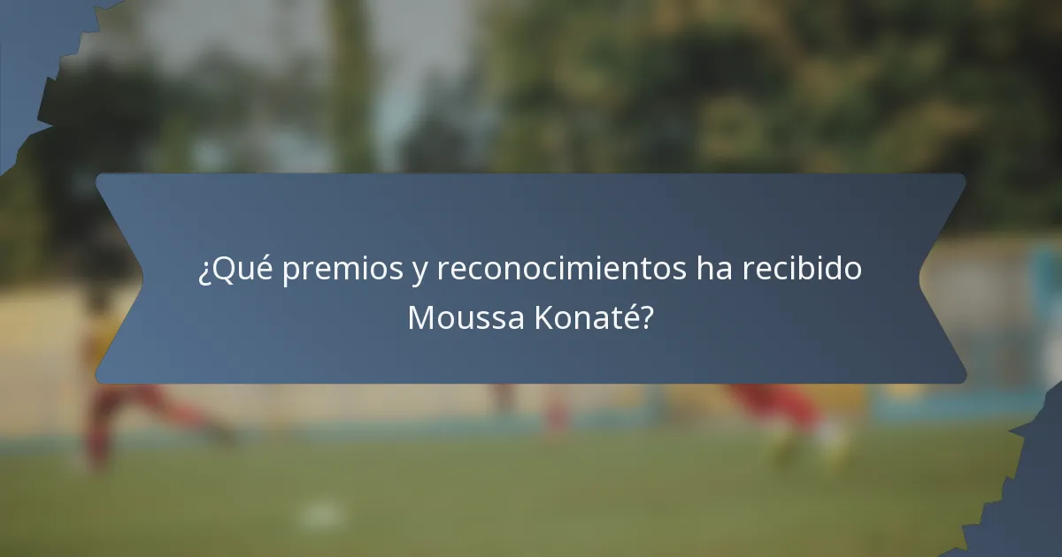 ¿Qué premios y reconocimientos ha recibido Moussa Konaté?